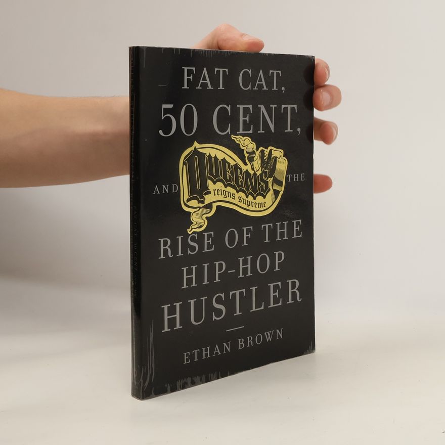 Ethan Brown Queens Reigns Supreme: Fat Cat, 50 Cent, and the Rise of the Hip Hop Hustler
