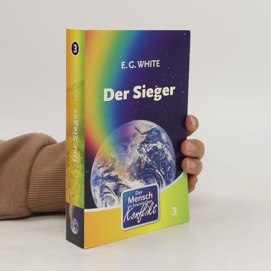 Ellen G. White Der Sieger. Der Mensch im kosmischen Konflikt 3