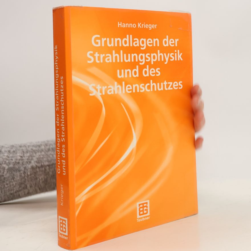 Hanno Krieger Grundlagen der Strahlungsphysik und des Strahlenschutzes