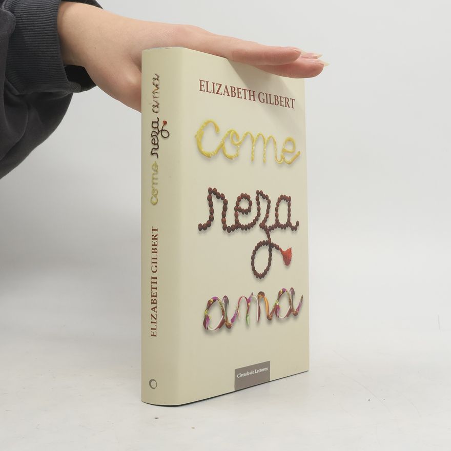 Elizabeth Gilbert Come, reza, ama