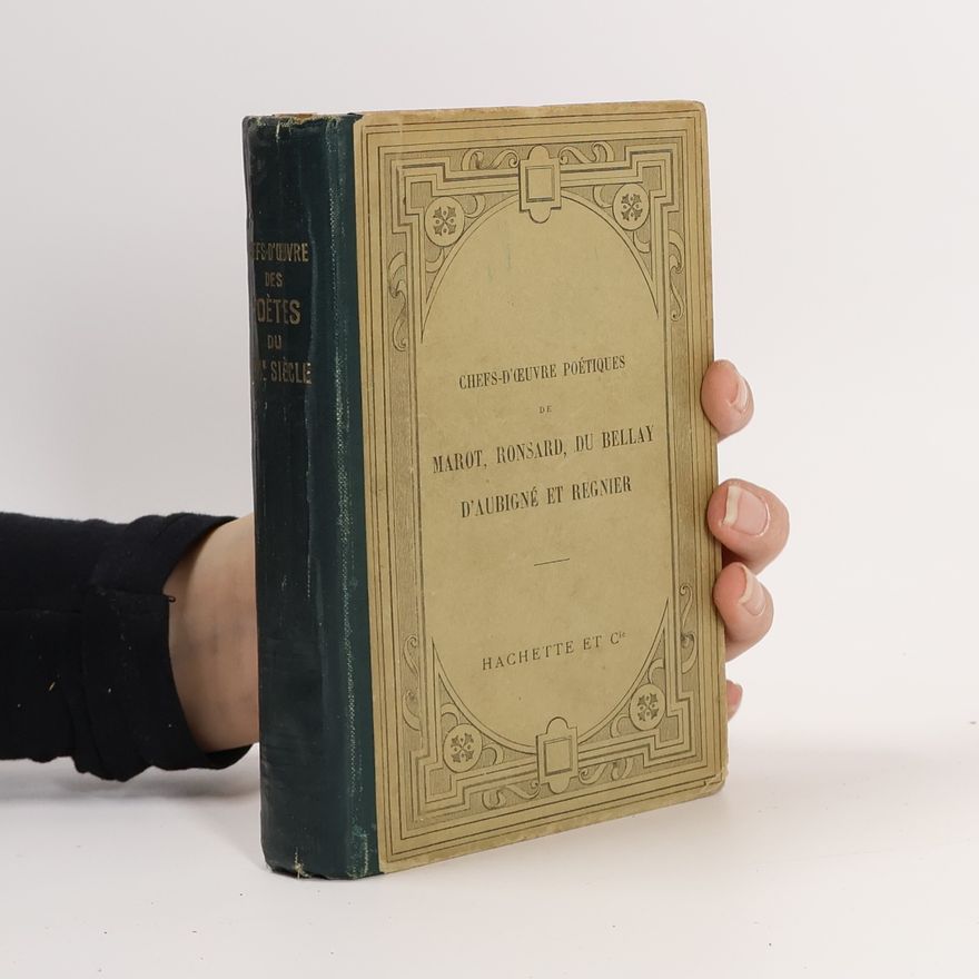Aimé Prosper Lemercier Chefs-d'oeuvre poétiques de Marot, Ronsard, J. Du Bellay, d'Aubigné et Régnier