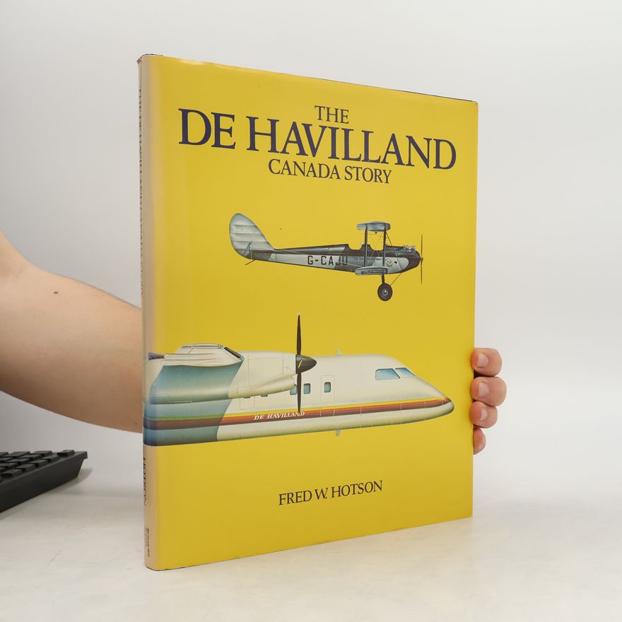 Fred W. Hotson The De Havilland Canada Story