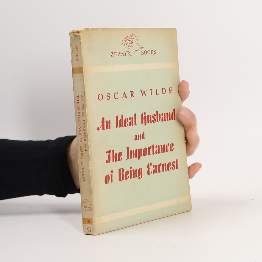 Oscar Wilde An Ideal husband and The Importance of Being Earnest
