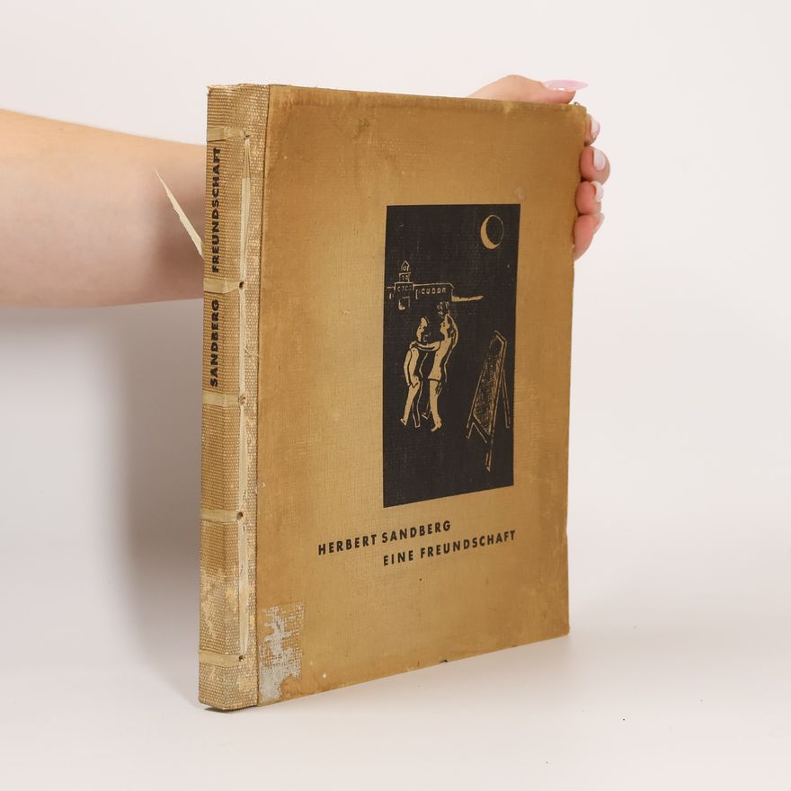 Herbert Sandberg Eine Freundschaft