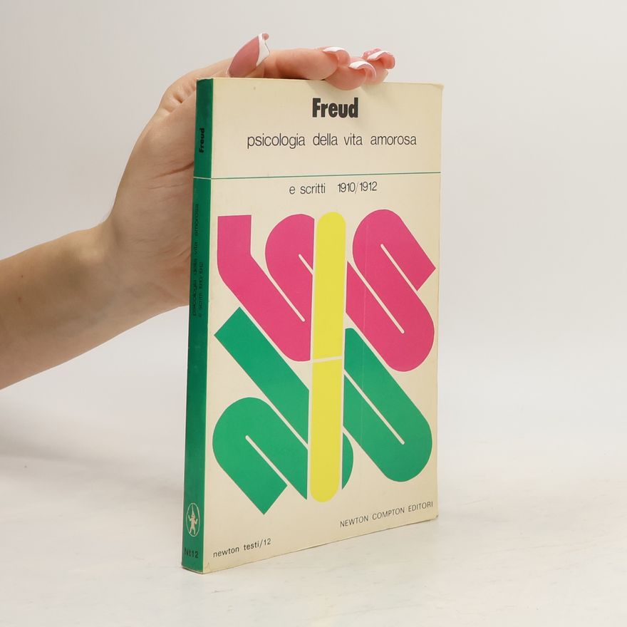 Sigmund Freud Psicologia della vita amorosa