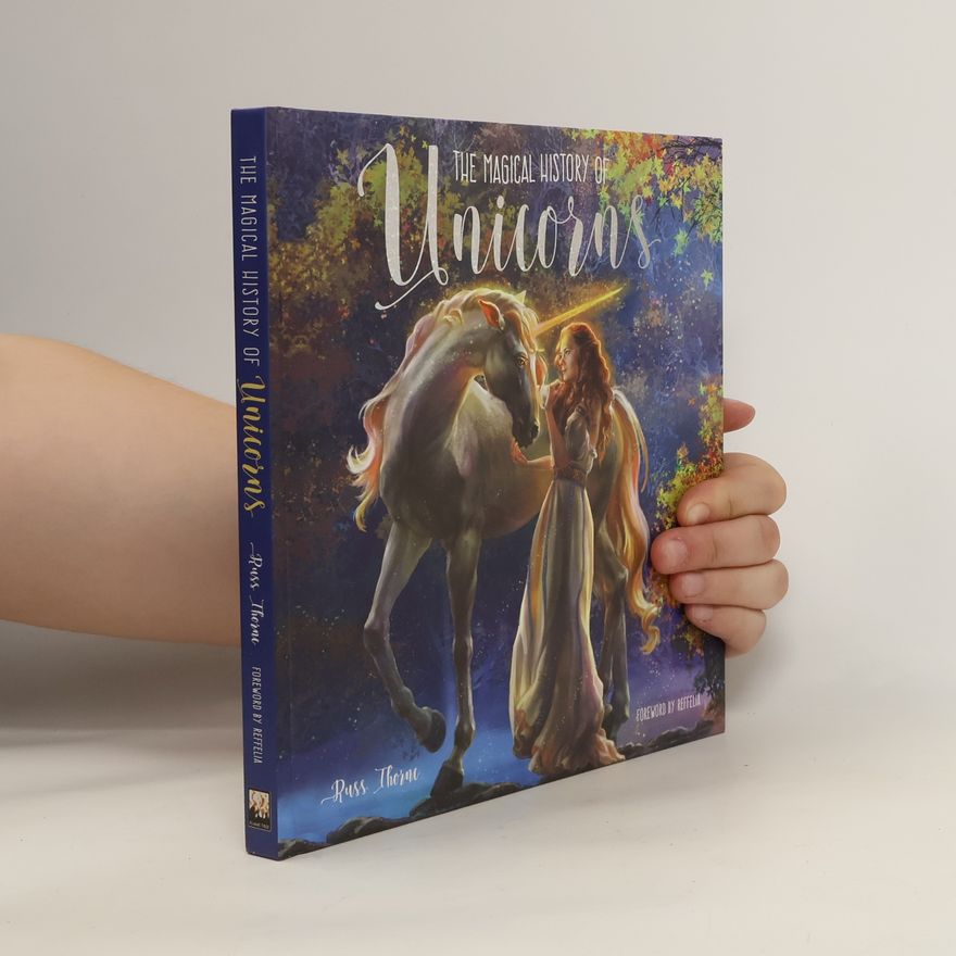 Russ Thorne The Magical History of Unicorns