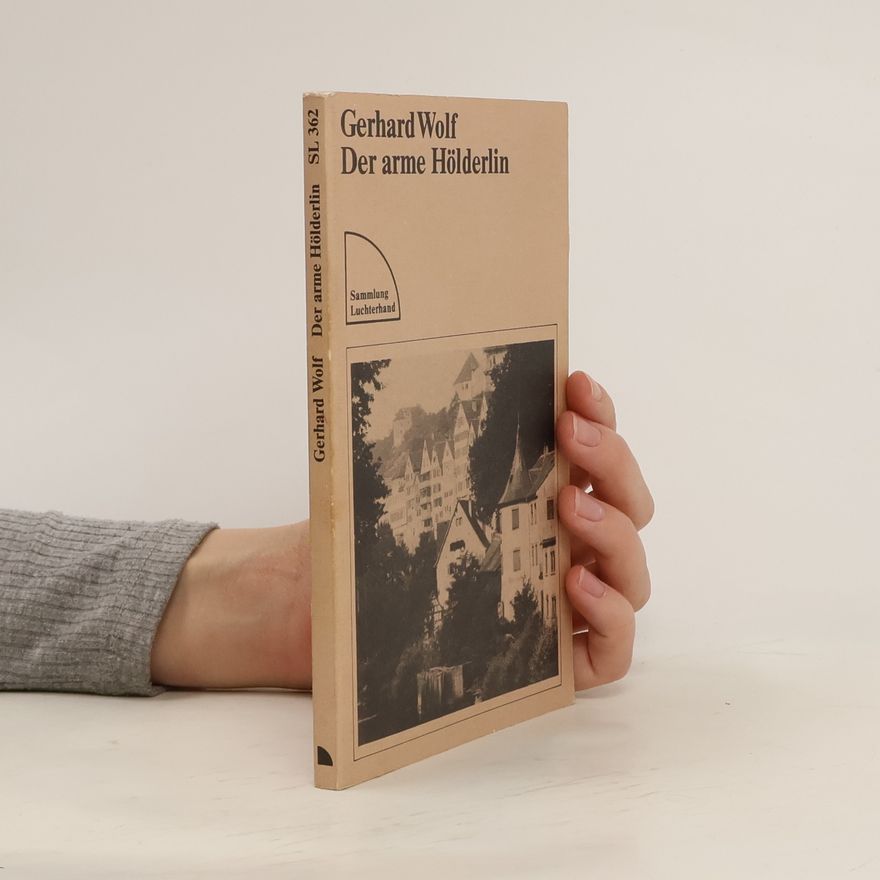 Gerhard Wolf Der arme Hölderlin