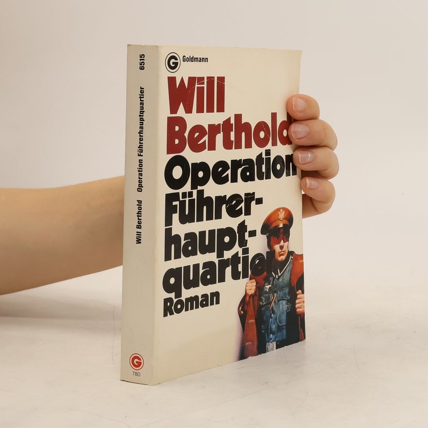 Will Berthold Operation Führerhauptquartier. Roman.
