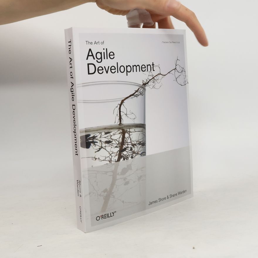James Shore The Art of Agile Development