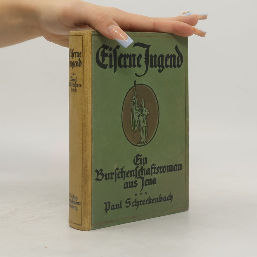 Paul Schreckenbach Ein Burschenschaftsroman Aus Jena