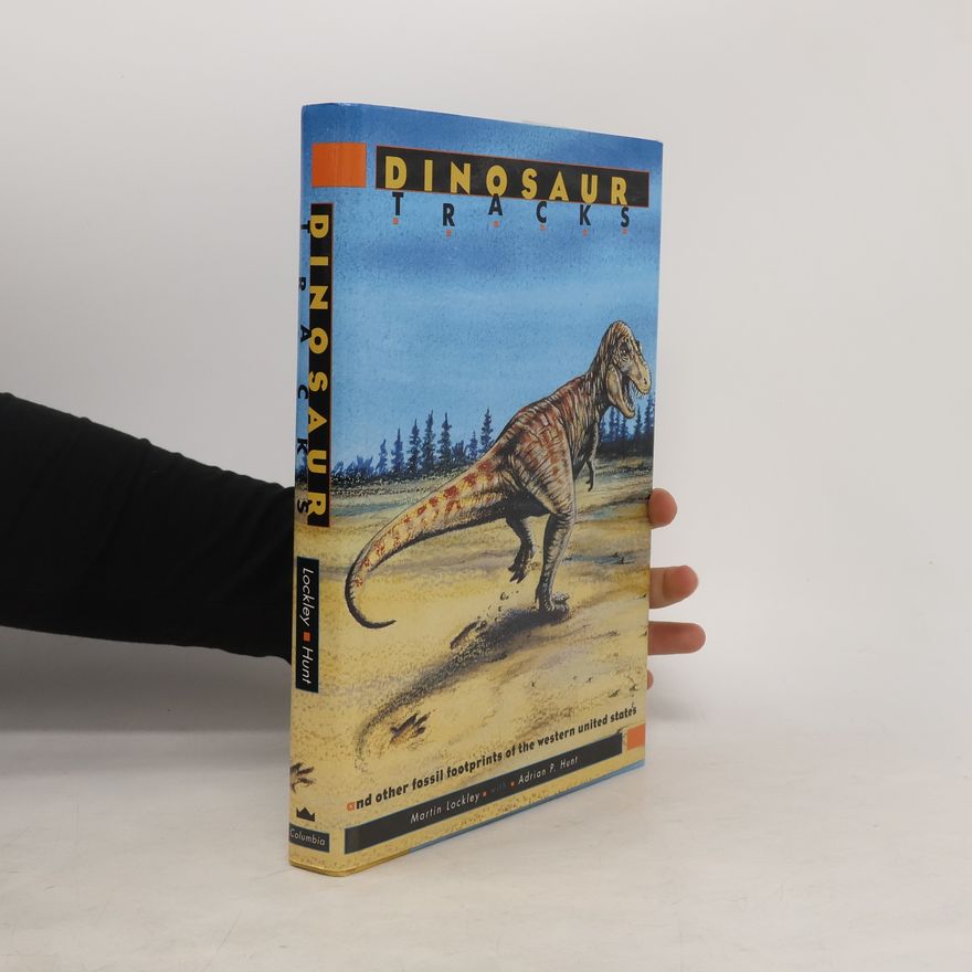 Adrian P. Hunt Dinosaur Tracks and Other Fossil Footprints of the Western United States