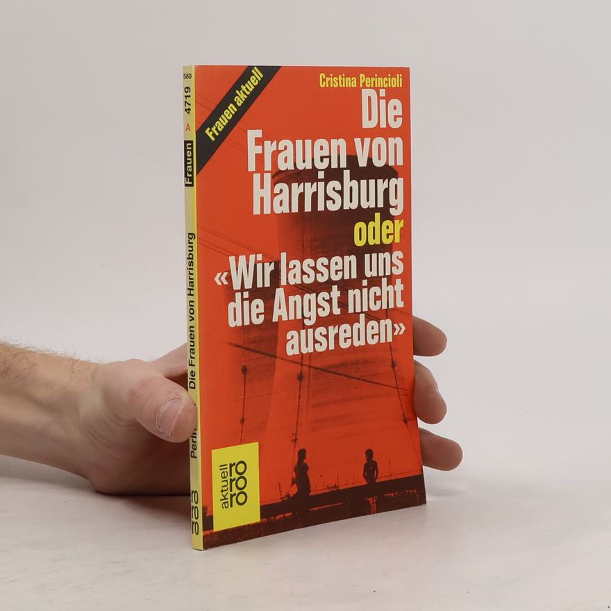 Cristina Perincioli Die Frauen von Harrisburg oder "wir lassen uns die Angst nicht ausreden"