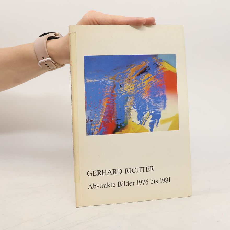 Gerhard Richter Abstrakte Bilder 1976 bis 1981