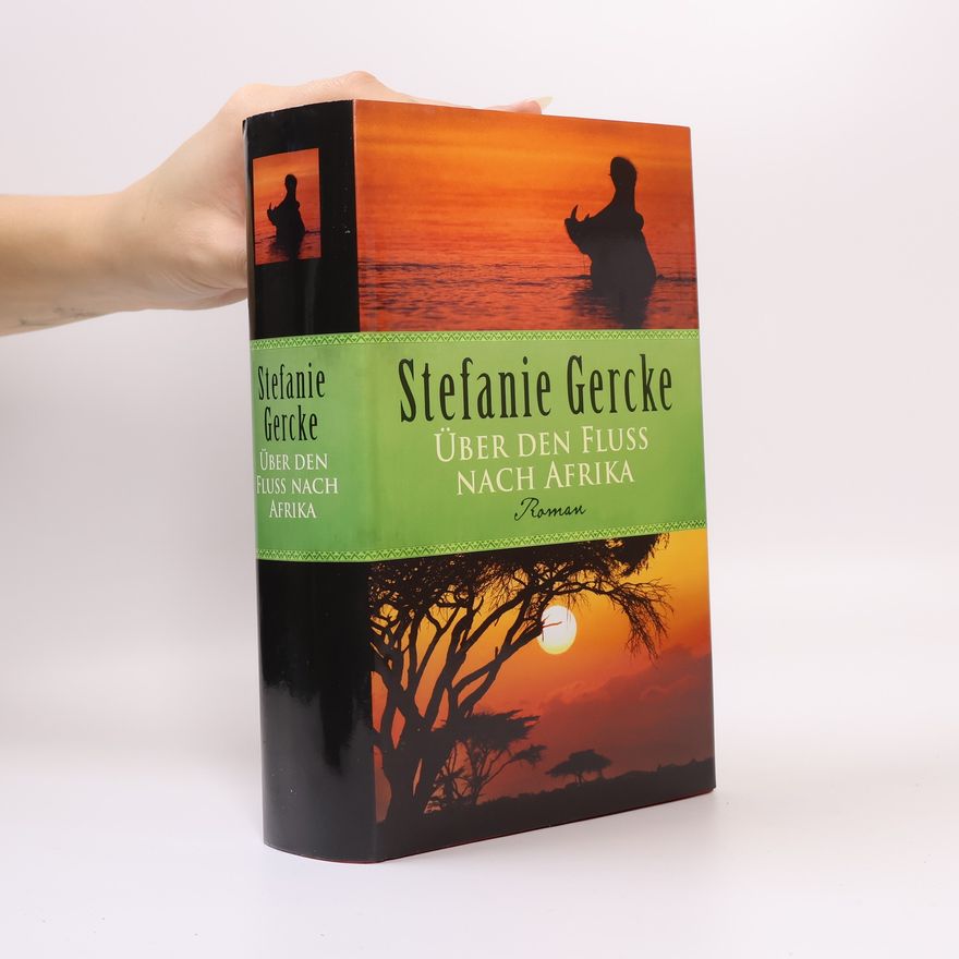 Stefanie Gercke Über den Fluss nach Afrika