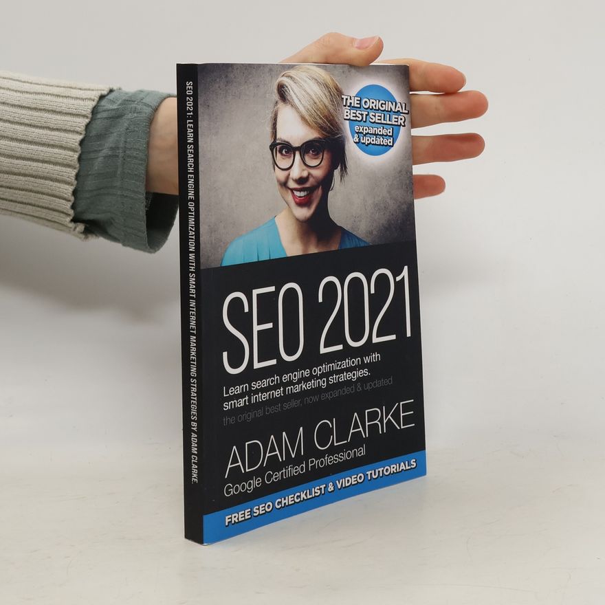 Adam Clarke SEO 2021 Learn Search Engine Optimization With Smart Internet Marketing Strategies