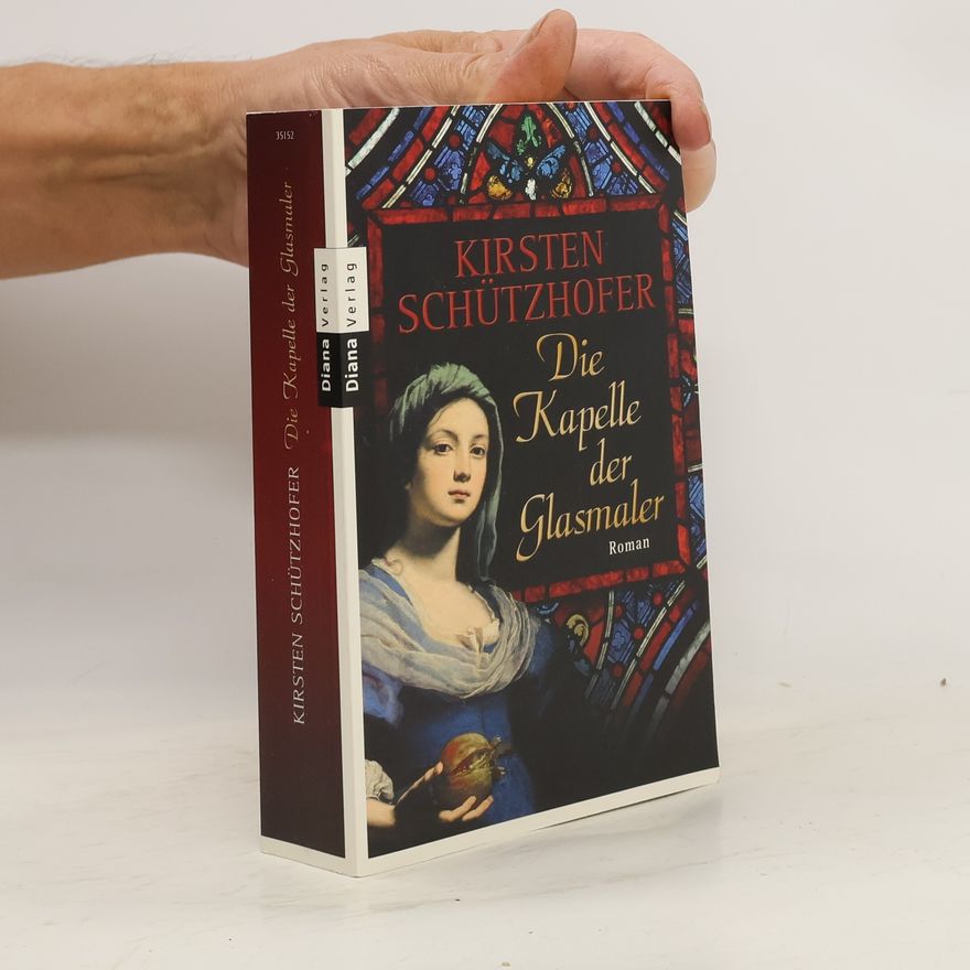 Kirsten Schützhofer Die Kapelle der Glasmaler