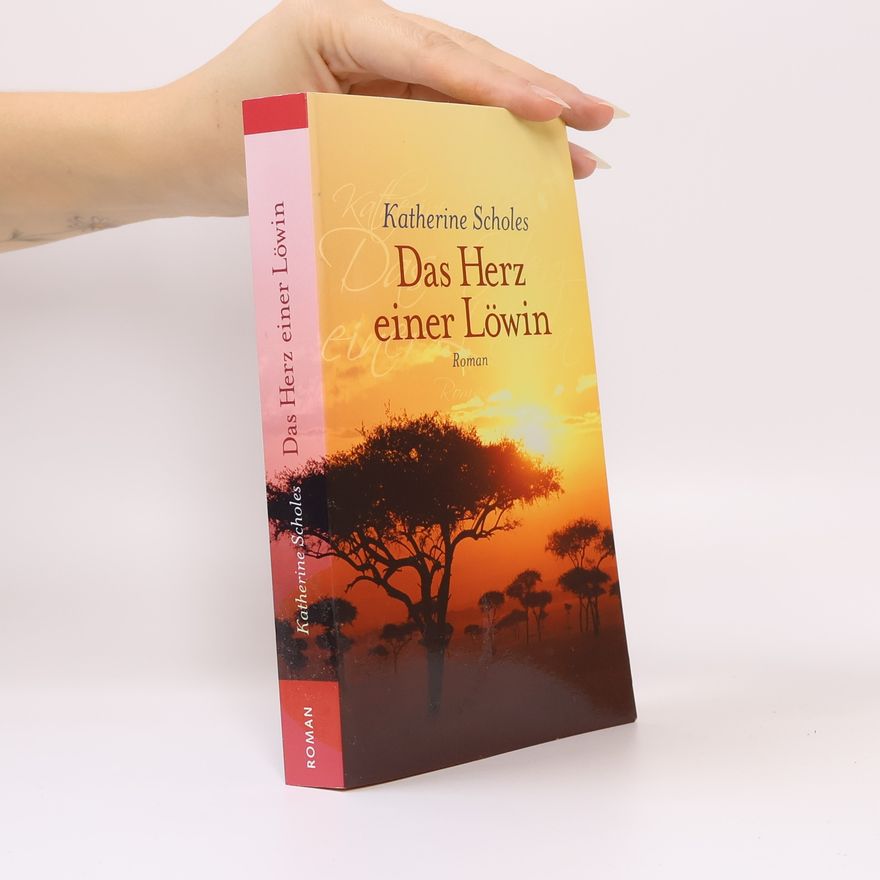 Katherine Scholes Das Herz einer Löwin