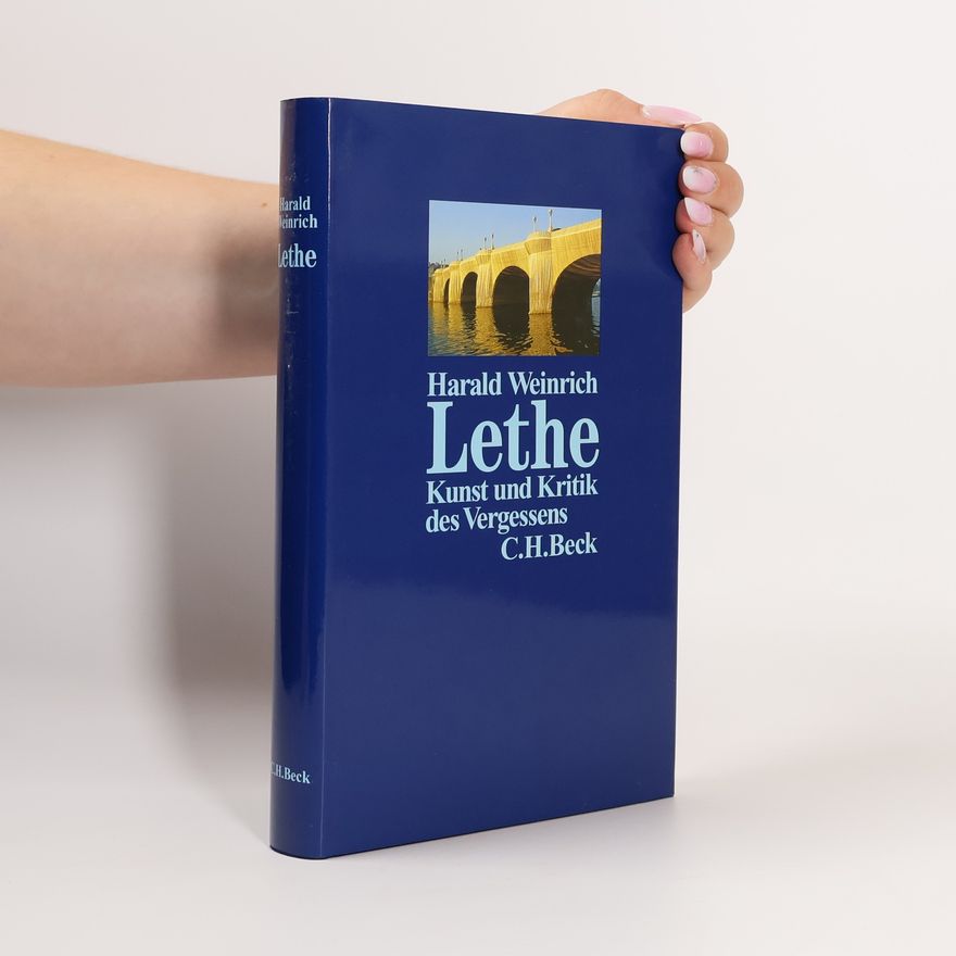 Harald Weinrich Lethe - Kunst und Kritik des Vergessens