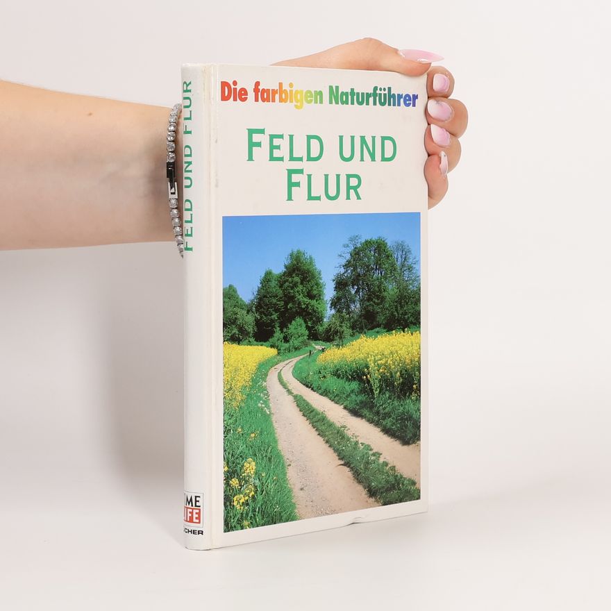 Autorenkollektiv Die farbigen Naturführer. Feld und Flur