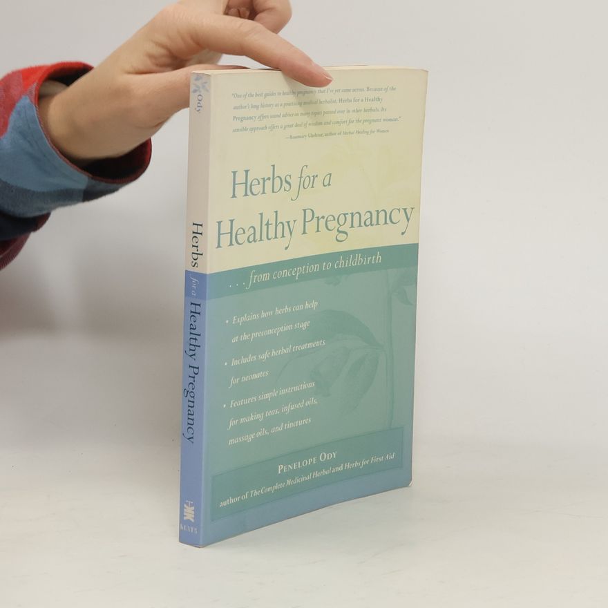 Pénélope Ody Herbs for a Healthy Pregnancy...From Conception to Childbirth