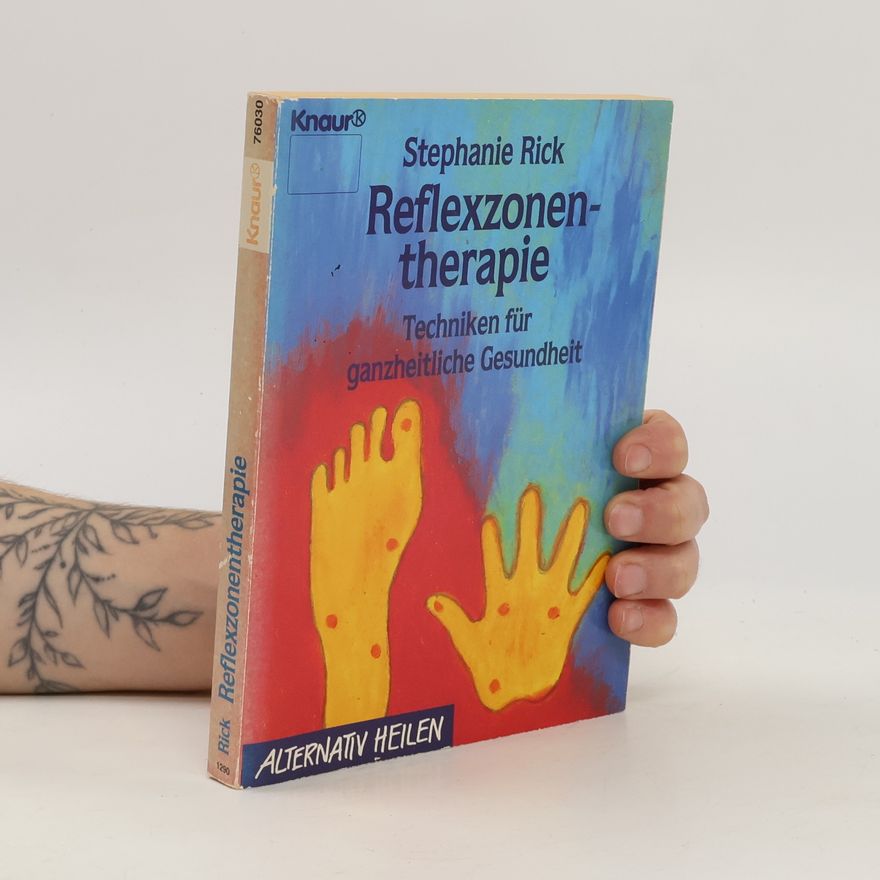 Stephanie Rick Reflexzonentherapie. Techniken für ganzheitliche Gesundheit