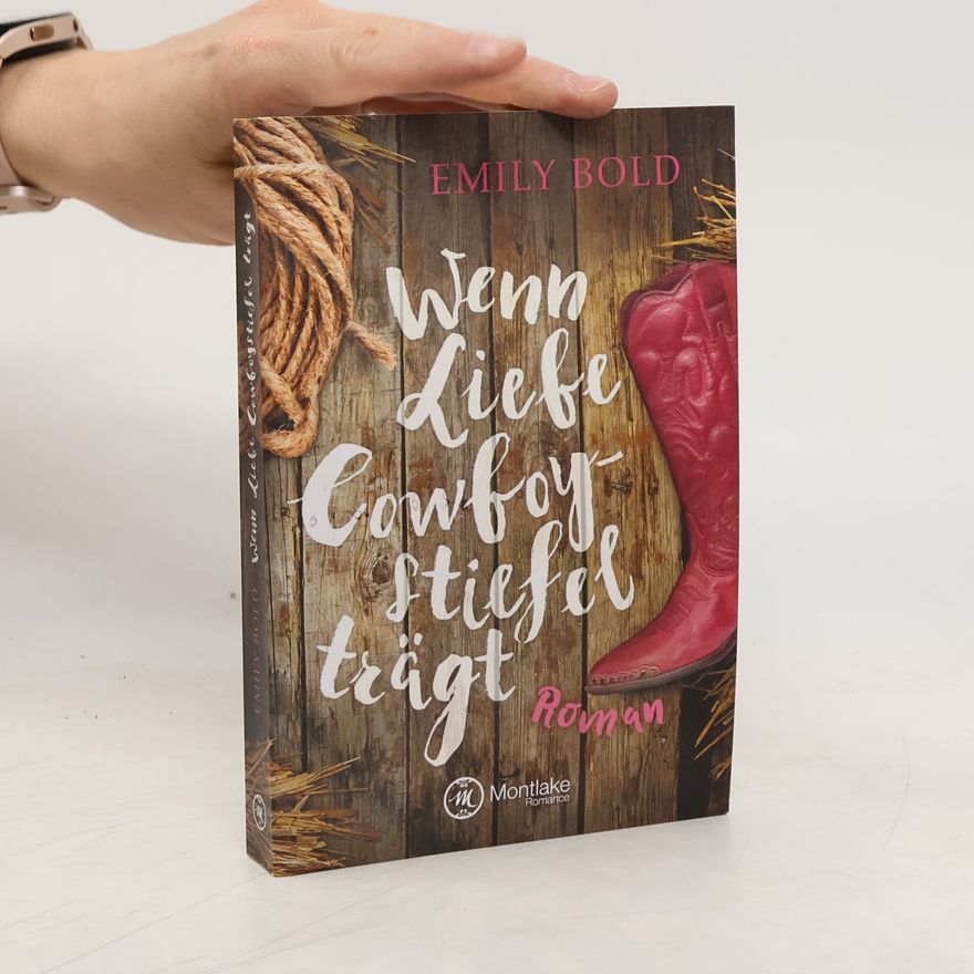 Emily Bold Wenn Liebe Cowboystiefel trägt