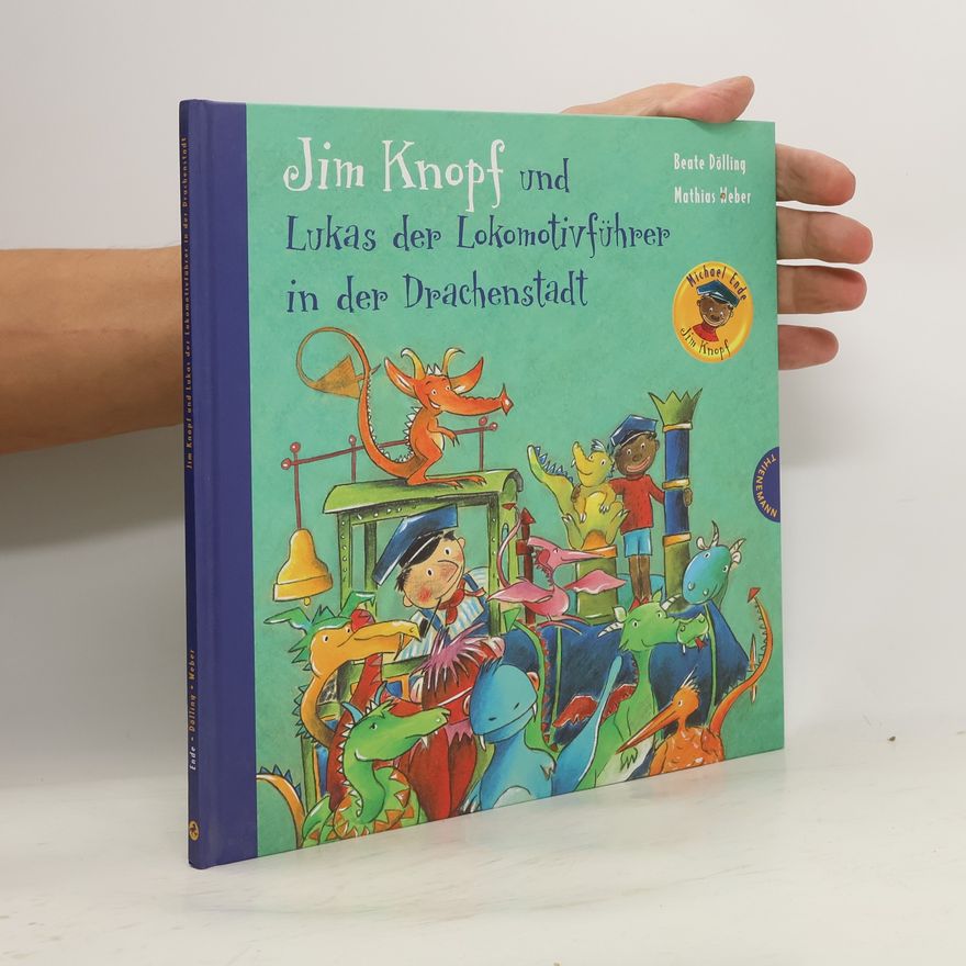 Beate Dölling Jim Knopf und Lukas der Lokomotivführer in der Drachenstadt