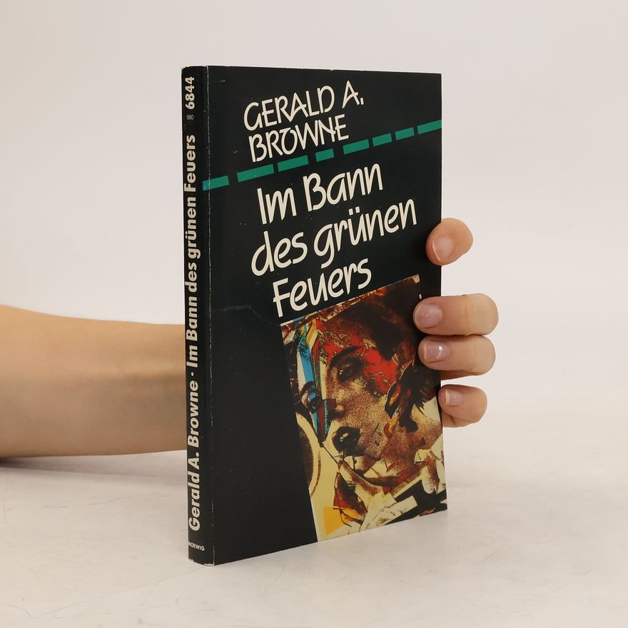 Gerald A. Browne Im Bann des grünen Feuers.