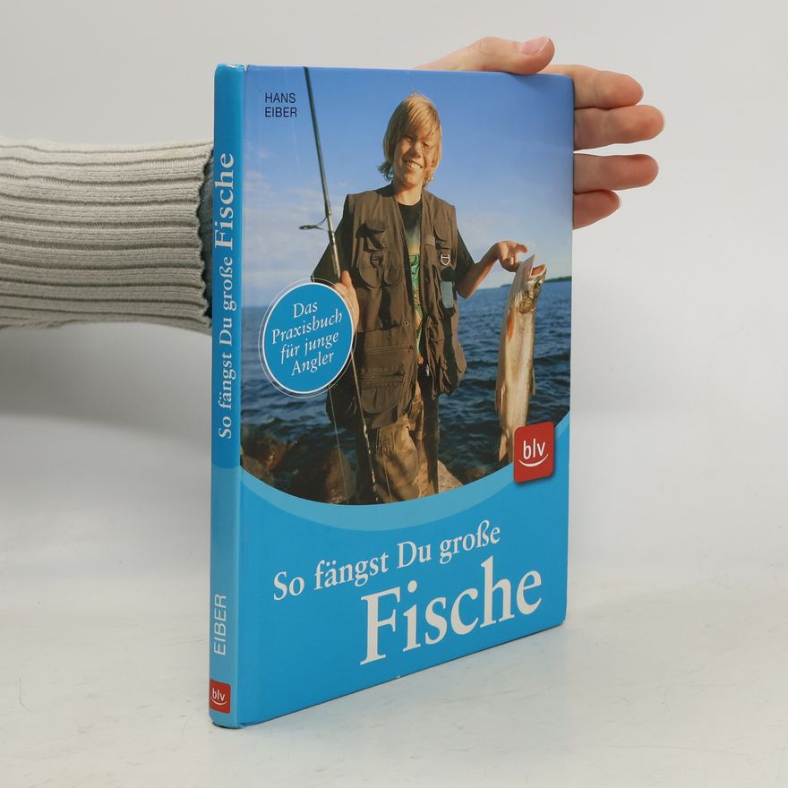 Hans Eiber So fängst Du große Fische