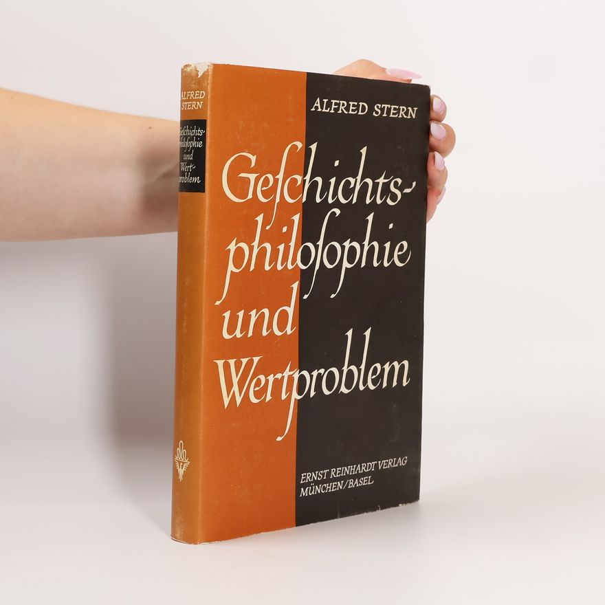Alfred Stern Geschichtsphilosophie und Wertproblem