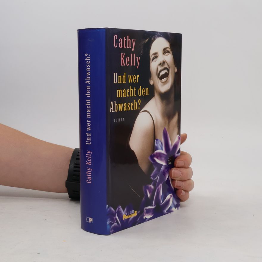 Cathy Kelly Und wer macht den Abwasch?