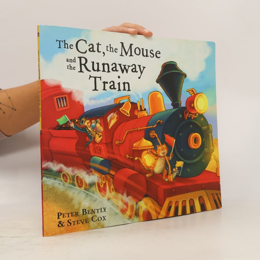 Peter Bently The Cat and the Mouse and the Runaway Train