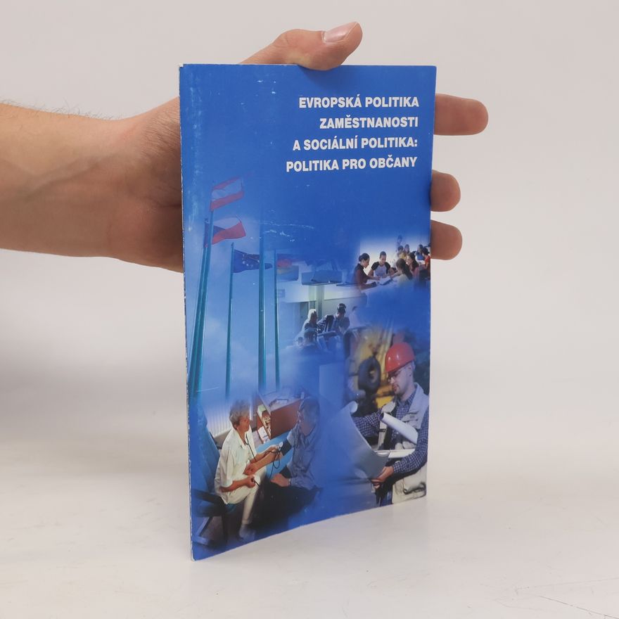 Various authors Evropská politika zaměstnanosti a sociální politika: politika pro občany