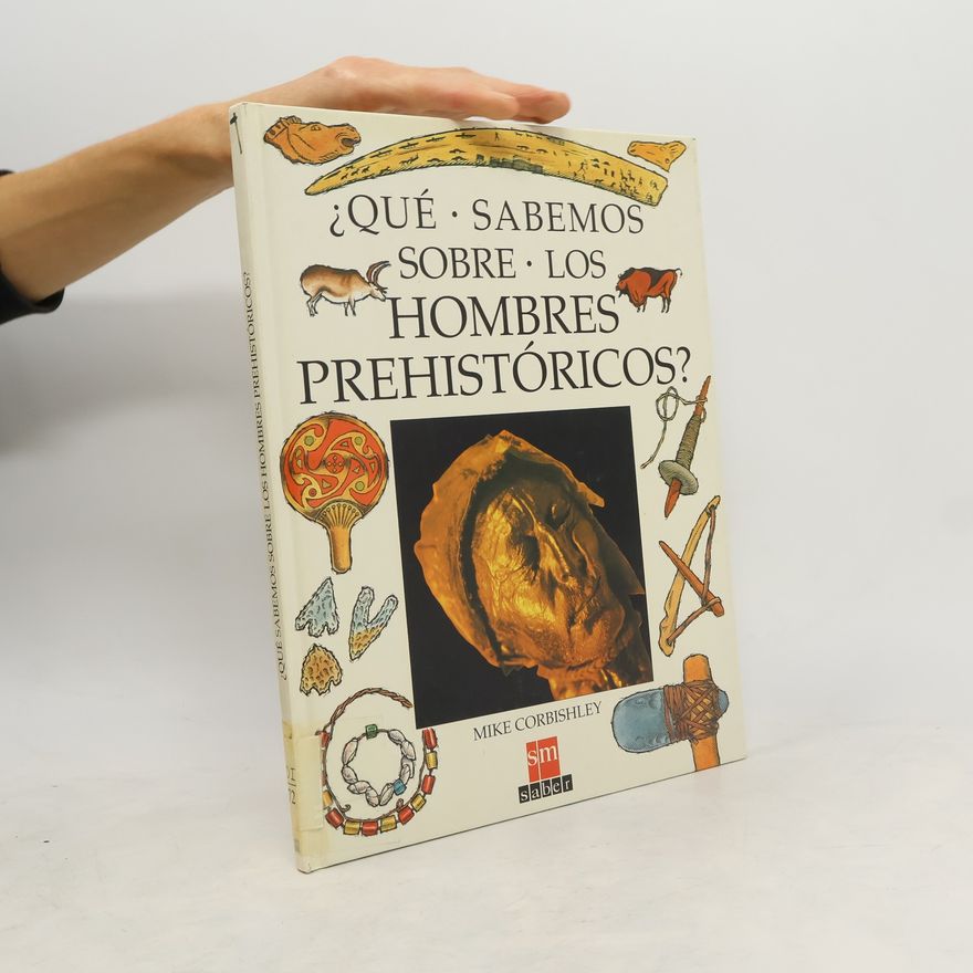 Mike Corbishley ¿Qué sabemos sobre los hombres prehistóricos?