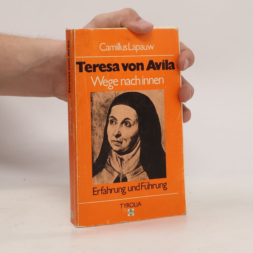 Camillus Lapauw Teresa von Avila: Wege nach innen