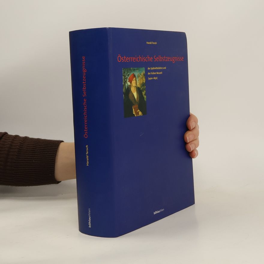Harald Tersch Österreichische Selbstzeugnisse des Spätmittelalters und der Frühen Neuzeit (1400-1650)