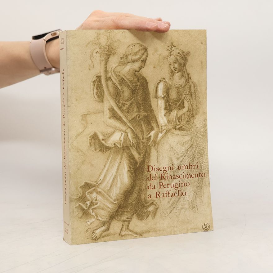 Sylvia Ferino-Pagden Disegni umbri del Rinascimento da Perugino a Raffaello