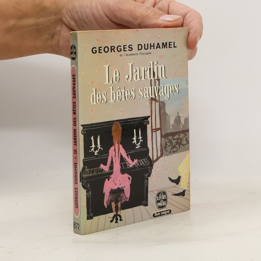 Georges Duhamel Le Jardin des bêtes sauvages