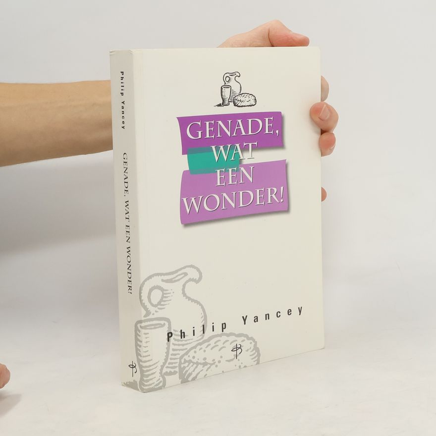 Philip Yancey Genade, wat een wonder!