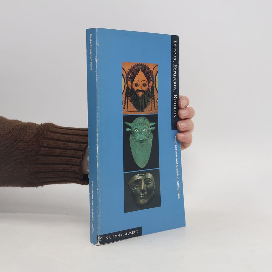 AA.VV. Greeks, Etruscans, Romans. Near Eastern and Classical Antiquities
