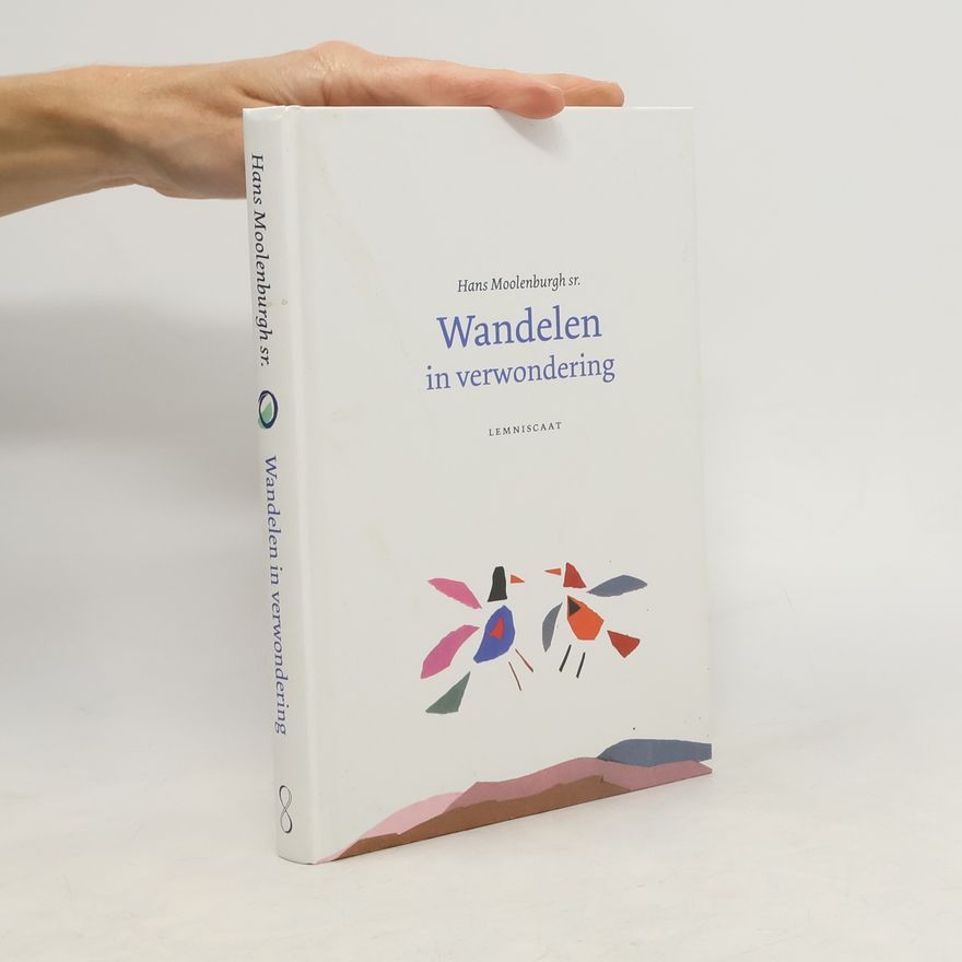 Hans Moolenburgh Sr. Wandelen in verwondering