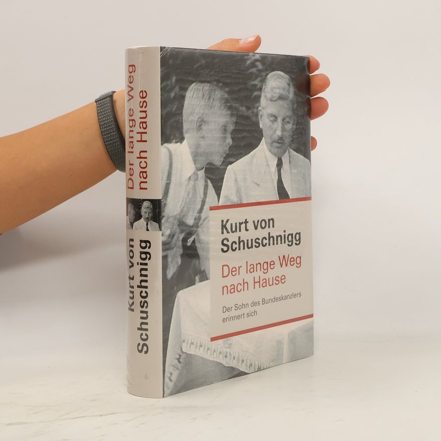 Kurt von Schuschnigg Der lange Weg nach Hause
