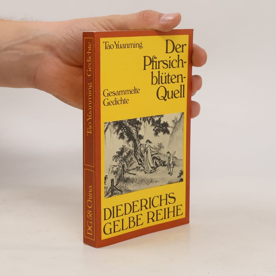 Tao Yuanming Der Pfirsichblütenquell. Gesammelte Gedichte.