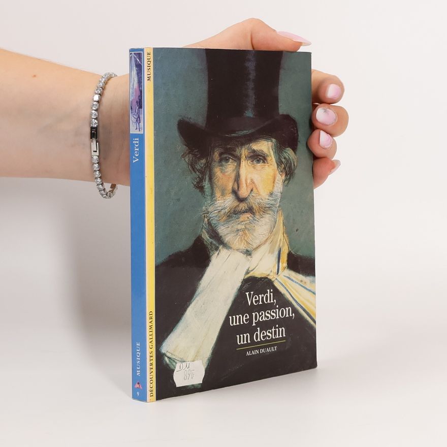 Alain Duault Découvertes Gallimard - 9: Verdi, une passion, un destin