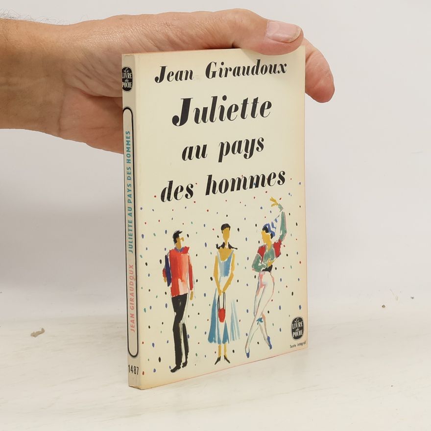 Jean Giraudoux Juliette au pays des hommes