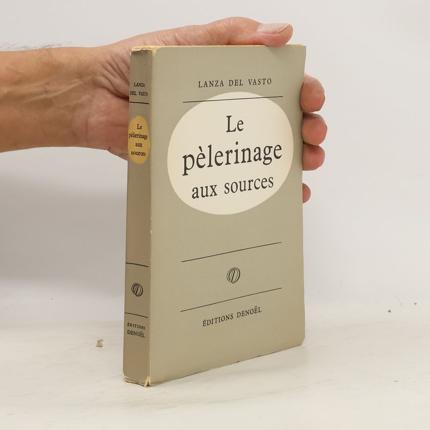 Lanza del Vasto Le pélerinage aux sources