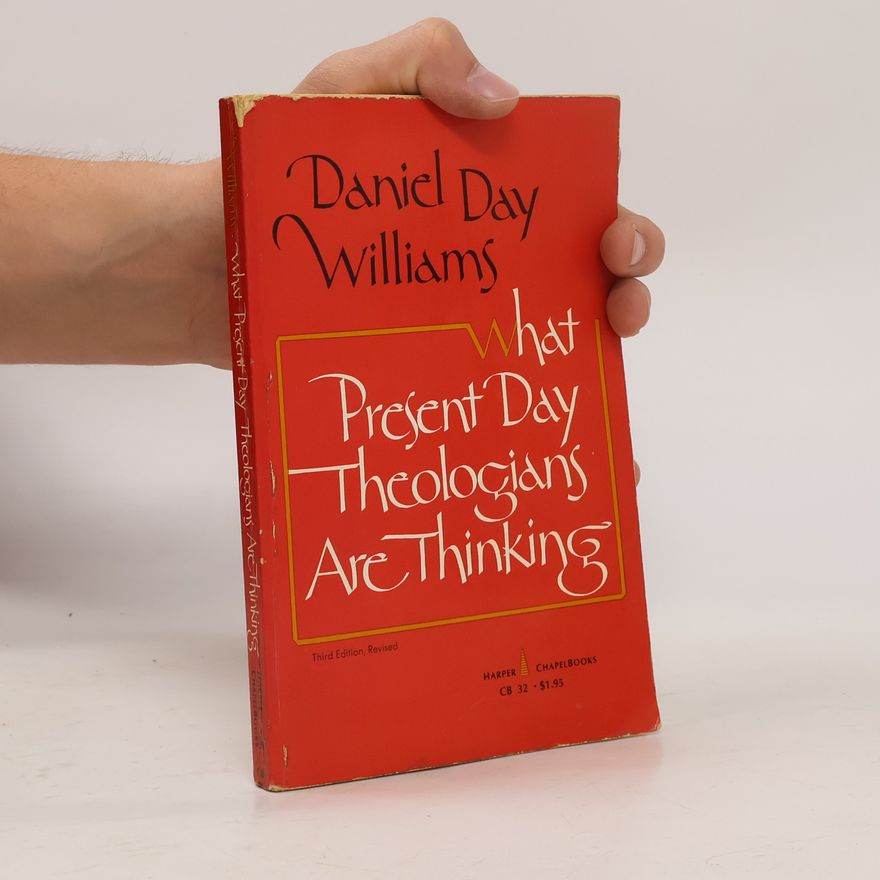 Daniel Day Williams What present-day Theologians are Thinking