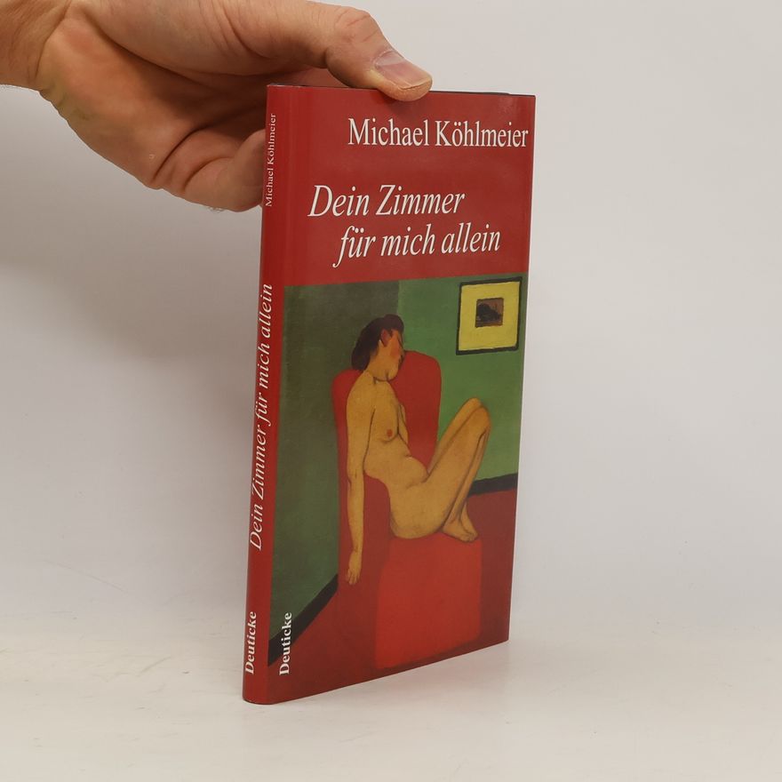 Michael Köhlmeier Dein Zimmer für mich allein