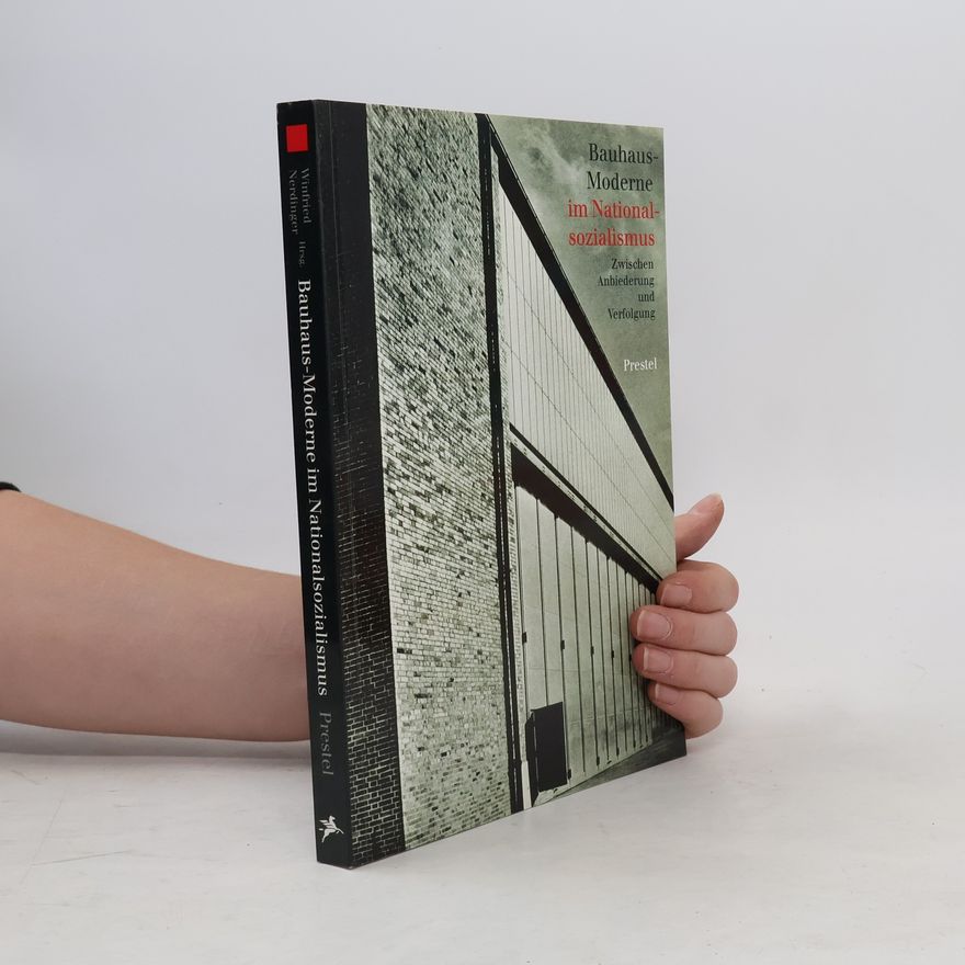 Winfried Nerdinger Bauhaus-Moderne im Nationalsozialismus