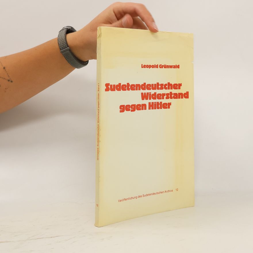 Leopold Grünwald Sudetendeutscher Widerstand gegen Hitler